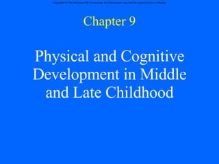 Chapter 9 Physical and Cognitive Development in Middle and Late Childhood 