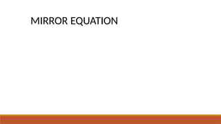 MIRROR EQUATION
 