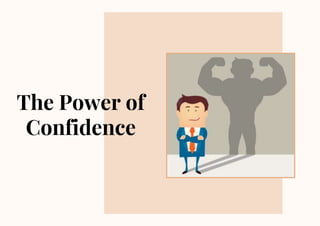 The Power of
Confidence
 