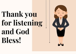 CREDITS: This presentation template was created by Slidesgo,
including icons by Flaticon and infographics & images by Freepik
Please keep this slide for attribution
Thank you
for listening
and God
Bless!
 