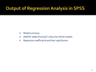  Model summary
 ANOVA table showing F-values for all the models
 Regression coefficients and their significance
21
 