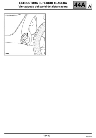 ESTRUCTURA SUPERIOR TRASERA
Vierteaguas del panel de aleta trasera 44A
44A-10 Edición 2
A
 