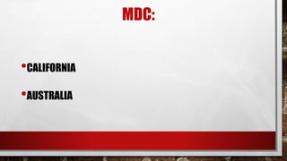 MDC:
•CALIFORNIA
•AUSTRALIA
 