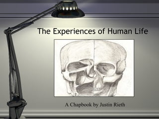 The Experiences of Human Life A Chapbook by Justin Rieth 