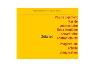 Pas de jugement
Pas de
commentaire
Deux émotions
peuvent être
contradictoires
Imaginer une
échelle
d’implication
 