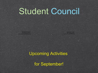 Student Council
Upcoming Activities
for September!
QuickTime™ and a
GIF decompressor
are needed to see this picture.
QuickTime™ and a
GIF decompressor
are needed to see this picture.
 