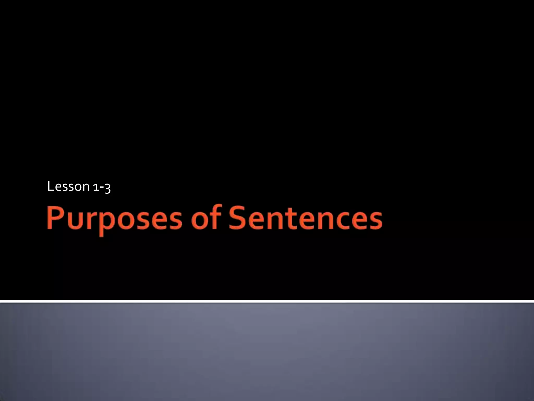 Purposes of SentencesLesson 1-3