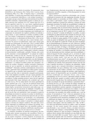 140                                                               Gomes et al.                                                          Quim. Nova

aminoácido ocupar o interior da proteína. Os aminoácidos mais              mais freqüentemente observada em proteínas de organismos mo-
hidrofóbicos são Isoleucina (Ile), Valina (Val), Leucina (Leu),            deradamente termófilos enquanto a folha β-pregueada foi maior
Fenilalanina (Phe), Cys e Met. A Arginina (Arg) é o aminoácido             em hipertermófilos46.
mais hidrofílico. A maioria das termozimas descrita apresenta altos             Outras características específicas relacionadas com a termo-
teores de aminoácidos hidrofóbicos e com resíduos aromáticos38.            estabilização de proteínas têm sido amplamente discutidas. Revisões
Foi comprovado que existem diferenças entre proteínas de mesófilos,        detalhadas podem ser encontradas em Vieille e Zeikus11 e Fágáin39.
termófilos moderados e hipertermófilos quanto ao número de cavi-           Uma síntese é apresentada a seguir: i) pontes dissulfeto: as pontes
dades interiores das moléculas (Cav N), volume total (Cav V) e             dissulfeto estabilizam a proteína por reduzirem a entropia do estado
área de superfície total (Cav A), com valores significativamente           desenrolado da proteína. Em função da susceptibilidade à oxidação da
menores nesses últimos, embora as diferenças não tenham sido sig-          Cys, a 100 °C, como mencionado anteriormente, supõe-se que esta
nificativas entre proteínas dos dois primeiros grupos46.                   seja a temperatura limite da termorresistência decorrente de estabili-
     Além do efeito hidrofóbico, o enovelamento da proteína pode           zação por S–S. Por outro lado, as enzimas de hipertermófilos, que atu-
tornar-se mais estável a elevadas temperaturas por modificações na         am em temperaturas acima de 100 °C, podem ter S–S em regiões ina-
composição de aminoácidos da seqüência primária da molécula e              cessíveis ao solvente43; ii) pontes de hidrogênio: na α-hélice, as pontes
outros fatores, os quais estabilizam a estrutura secundária (α-héli-       de hidrogênio da cadeia principal estão arranjadas de forma que a liga-
ce). Com relação à composição de aminoácidos da seqüência pri-             ção peptídica C=O do enésimo resíduo aponta, ao longo do eixo da
mária, destacam-se: i) substituição da Glicina (Gly): a Gly, na mo-        hélice, na direção do grupo peptídico N–H do resíduo (n + 4). Isso
lécula de proteína, é o resíduo que tem a maior entropia confor-           resulta em pontes de hidrogênio fortes que têm distância N•••O quase
macional. No processo de dobramento, requer mais energia para              ideal de 2,8Å (doador H e aceptor H). O efeito das pontes de hidrogê-
restringir sua conformação. Por outro lado, a Ala é o resíduo melhor       nio na termoestabilização de proteínas tem sido controverso. Embora
formador de hélice. Portanto, maior proporção de Ala e menor pro-          tenha sido indicado por vários autores como fator de termorresistência53-
porção de Gly permitem maior estabilidade da hélice45,47; ii) au-          55
                                                                             , de acordo com dados de Szilágyi e Závodszky46 praticamente não
mento do teor de Pro: esse aminoácido, com seu anel pirrolidínico,         existem diferenças no número de pontes de hidrogênio entre uma série
é capaz de adotar apenas poucas configurações e diminui a entropia         de proteínas de mesófilos e de termófilos analisadas. Por outro lado,
de desenrolamento, estabilizando a proteína. Portanto, altos teores        tem sido demonstrada uma forte correlação entre termoestabilidade e o
de Pro aumentam a termoestabilidade48,49; iii) redução de resíduos         número de ligações H neutro carregadas, por ex., um átomo da cadeia
β-ramificados: resíduos de Val, Ile e Tirosina (Tyr) não são muito         lateral de um resíduo carregado e outro átomo de cadeia principal ou
tolerantes à hélice em função das ramificações do C β. Destaque-           lateral de resíduo neutro, visto que esse tipo de ligação é
se, no entanto, que a Ile e Val são aminoácidos com altas hidropatias      termodinamicamente mais estável39; iii) pareamento de íons: aparecem
e aparecem com alta freqüência nos núcleos hidrofóbicos das                em pequenos números na proteína, não são conservados e não direcionam
termozimas11; iv) redução de resíduos polares não carregados e au-         o dobramento da molécula. Esses pareamentos formam uma rede que
mento dos resíduos carregados: resíduos carregados estabelecem             cruza a superfície da proteína e as interfaces das subunidades. Alguns
pontes de sais na superfície da molécula aumentando a termo-               autores sugerem que a interação eletrostática é importante para a
estabilidade50. Entretanto, proteínas moderadamente termoestáveis          termoestabilidade, visto que as diferenças entre as forças eletrostáticas
tendem a apresentar maior quantidade de resíduos polares expostos          dos pareamentos de íons tendem a aumentar com a temperatura de
na superfície que as proteínas hiper-termoestáveis46; v) substitui-        crescimento do organismo produtor das proteínas, sendo significativa-
ção da Lys por Arg: entre os aminoácidos carregados positivamente,         mente maiores em hipertermófilos que em termófilos moderados56.
a Arg é mais adaptada à termofilia, visto que o grupo guanidina tem        Enzimas estabilizadas por interações iônicas, como a metil-
uma reatividade química reduzida devido ao seu alto pKa e sua              aminopeptidase de Pirococus furiosus, apresentam redução da estabi-
ressonância. O grupo guanidina promove maior área de superfície            lidade em pH ácido, quando os resíduos acídicos estão protonados
para interações entre cargas (interações não covalentes) que o gru-        desfavorecendo a ligação iônica. Tais moléculas também sofrem a ação
po amino da Lys. Por ter cadeia lateral com menor quantidade de            de altas concentrações de sal que desestabilizam o pareamento iônico57.
grupos metileno que a Lys, a Arg tem um potencial menor para               Foi descrito por Lee et al.58 que a remoção de resíduos carregados da
desenvolvimento de contato desfavorável com o solvente. A menor            proteína ribossomal L30e de microrganismo termófilo, por meio de
relação Arg/Lys nas proteínas termoestáveis pode indicar que o au-         mutação, desestabilizou a proteína sugerindo a desorganização de uma
mento da Arg seria um mecanismo de adaptação à termofilia, em-             favorável atração eletrostática exercida por esses resíduos; iv) encurta-
bora esse não seja um padrão para todas as termozimas6,51; vi) redu-       mento do N e C terminais e ancoramento da terminação livre: os “loops”
ção do teor de Asp: esse aminoácido é mais susceptível à reação de         de termozimas são encurtados e/ou melhor ancorados que o resto da
desamidação decorrente da exposição do resíduo no desdobramen-             proteína. O ancoramento do “loop” é feito por pareamento de íons,
to térmico. Quando a enzima termoestável apresenta alto teor desse         pontes de hidrogênio ou por interações hidrofóbicas. A estabilização
resíduo, o mesmo encontra-se em localização e em conformação               do C e N terminais envolve mecanismos semelhantes aos do “loop”59,60;
não susceptíveis à desamidação30; vii) posicionamento da Cys em            v) estabilização por ligação com metal: os metais são conhecidos há
termófilos aeróbicos: esse resíduo é susceptível à oxidação quando         longo tempo como capazes de estabilizar proteínas. As xiloses
exposto a solvente em condições oxidativas. Por outro lado, exerce         isomerases estão ligadas a dois íons metálicos (Co2+, Mg2+ ou Mn2+).
função importante na estabilização da estrutura da proteína, atra-         Um cátion está diretamente envolvido na catálise e outro na estrutura
vés das pontes S–S. Em função disso, em termófilos aeróbios, a             principal. Os dois metais ligantes têm, portanto, diferentes
Cys aparece envolvida em interações estabilizadas específicas (pon-        especificidades e suas exclusões afetam a atividade enzimática,
tes S–S ou ligada a metal) e/ou são inacessíveis ao solvente52.            especificidade pelo substrato e termoestabilidade. Várias α-amilases
     As estruturas secundárias de proteínas termoestáveis são esta-        termofílicas requerem Ca2+ para sua função e estabilização. Os sítios
bilizadas pelos mesmos mecanismos das mesofílicas. Porém, os               catalíticos dessas enzimas estão localizados em uma fenda entre dois
conteúdos de α-hélice e de folha β-pregueada são maiores e a fra-          domínios (um barril α/β e um grande “loop”) e íons Ca2+ aparecem
ção de regiões irregulares é menos freqüente em proteínas de               coordenados por ligantes entre esses domínios61. Algumas termozimas
termófilos que em proteínas de mesófilos. A estrutura α-hélice foi         possuem metais que não estão presentes em sua homóloga mesofílica,
 