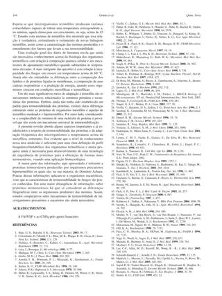 144                                                                      Gomes et al.                                                                  Quim. Nova

Espera-se que microrganismos termófilos produzam enzimas                          11. Vieille, C.; Zeikus, G. J.; Microb. Mol. Biol. Rev. 2001, 65, 1.
extracelulares capazes de tolerar uma temperatura correspondente a,               12. Huber, R.; Eder, W.; Heldwein, S.; Wanner, G.; Hubr, H.; Rachel, R.; Stetter,
                                                                                      K. O.; Appl. Environ. Microbiol. 1998, 64, 3576.
no mínimo, aquela ótima para seu crescimento, ou seja, acima de 45                13. Huber, R.; Wilharm, T.; Huber, D.; Trincone, A.; Burggraf, S.; König, H.,
°C. Estudos com enzimas de termófilos têm mostrado que essa rela-                     Rachel, I.; Rockinger, I.; Fricke, H.; Stetter, K. O.; Syst. Appl. Microbiol.
ção é verdadeira, estimulando o isolamento de novas linhagens                         1992, 25, 340.
termófilas, assim como a caracterização das enzimas produzidas e o                14. Huser, B. S.; Patel, B. K.; Daniel, R. M.; Morgan, H. W.; FEMS Microbiol.
                                                                                      Lett. 1986, 37, 121.
entendimento dos fatores que levam a sua termoestabilidade.
                                                                                  15. Mouchacca, J.; Crypogram. Mycol. 1997, 18, 19.
     Uma avaliação geral dos dados de literatura revela que ainda                 16. Chang, J. J., Tsai, J. J., Wu, K. H.; Bioresour. Technol., 2006, 97, 116.
são necessários conhecimentos acerca da fisiologia dos organismos                 17. Maheshwari, R.; Bharadwaj, G.; Bath, M. K.; Microbiol. Mol. Biol. Rev.
termofílicos com relação à composição química celular e aos meca-                     2000, 64, 461.
nismos de ajustamento metabólico quando submetidos às tempera-                    18. Singh, S.; Pillay, B.; Pror, A.; Enzyme Microb. Technol. 2000, 26, 502.
                                                                                  19. Adams, M. W. W.; Annu. Rev. Microbiol. 1993, 47, 627.
turas elevadas. A mais intrigante das questões é com relação à inca-              20. Jaenicke, R.; Böhm, G.; Curr. Opin. Struct. Biol. 1998, 8, 738.
pacidade dos fungos em crescer em temperaturas acima de 60 °C.                    21. Tolner, B.; Poolman, B.; Konings, W.N.; Comp. Biochem. Physiol., Part B:
Ainda não são entendidas as diferenças entre a composição dos                         Biochem. Mol. Biol. 1997, 118A, 423.
lipídios e de proteínas ligadas às membranas, a composição de suas                22. De Rosa, M.; Morana, A.; Riccio, A.; Gambacorta, A., Trincone, A.; Incano,
                                                                                      O.; Biosens. Bioelectron. 1994, 9, 669.
cadeias respiratórias e a produção de energia, quando esses orga-
                                                                                  23. Jaenicke, R.; Eur. J. Biochem. 1991, 202, 715.
nismos crescem em condições mesofílicas e termofílicas.                           24. Lopes, G.; J. Mol. Evol. 1999, 46, 439.
     Um dos mais significativos meios de adaptação à termofilia são os            25. Mandigam, M. T.; Martinko, J. M.; Parker, J.; BROCK Biology of
mecanismos intrínsecos, relacionados às estruturas primárias e secun-                 Microorganisms, 10th ed., Prentice Hall International Inc.: New York, 2003.
dárias das proteínas. Embora ainda não tenha sido estabelecido um                 26. Thomas, T.; Caviocjioli, R.; FEBS Lett. 1998, 439, 281.
                                                                                  27. Singer, G. A. C.; Hickey, D. A.; Gene 2003, 317, 39.
padrão para termoestabilidade das proteínas, existem claras diferenças            28. Vieille, C.; Burdette, D. S.; Zeikus, J. G.; Biotechnol. Ann. Rev. 1996, 2, 1.
estruturais entre as proteínas de organismos mesófilos e aquelas de               29. Saraboji, K.; Grominha, M. M.; Ponuswany, M. N.; Int. J. Biol. Macromol.
termófilos moderados e hipertermófilos. Por outro lado, considerando-                 2005, 35, 211.
se a complexidade da estrutura de uma molécula de proteína é prová-               30. Daniel, R. M.; Enzyme Microb. Technol. 1996, 19, 74.
                                                                                  31. Anfinsen, C. B.; Science 1973, 181, 223.
vel que não exista um mecanismo universal de termoestabilização.
                                                                                  32. Jaenicke, R.; Prog. Biophys. Mol. Biol. 1999, 71, 155.
     A presente revisão aborda alguns aspectos importantes e já es-               33. Tomazic, S.; Libanov, A. M.; J. Biol. Chem. 1988, 263, 3086.
tabelecidos a respeito da termoestabilidade das proteínas e da adap-              34. Demirijian, D.; Moris-Varas, F.; Cassidy, C.; Curr. Opin. Chem. Biol. 2001,
tação bioquímica dos microrganismos a temperaturas acima da                           5, 144.
mesofílica, entretanto, fica evidente que o nível de conhecimento                 35. Lemos, C. M. Y.; Fuchs, E.; Gomes, E.; Da Silva, R.; Rev. Biotecnol.
                                                                                      Desenvol. 2003, 31, 86.
nessa área ainda não é suficiente para uma clara definição do perfil              36. Scandurra, R.; Consalvi, V.; Chiaraluce, R.; Politi, L.; Engel, P. C.;
bioquímico/metabólico dos organismos termofílicos e muita pes-                        Biochimie 1998, 80, 933.
quisa ainda é necessária para desenvolvimento de uma tecnologia                   37. Kumar, S.; Nussinov, R.; Cell Mol. Life Sci. 2001, 58, 1216.
de engenharia de proteínas para a obtenção de formas mais                         38. Voet, D.; Voet, J. G.; Pratt, C. W.; Fundamentos de Bioquímica, Ed. Artmed
                                                                                      S.A.: Porto Alegre, 2002.
termoestáveis, visando uma aplicação biotecnológica.
                                                                                  39. Fágáin, O. C.; Biochem. Biophys. Acta 1995, 1252, 1.
     A maior parte das informações aqui apresentada é referente a                 40. Shiraki, K.; Nishikori, S.; Fujiwara, S.; Hashimoto, H.; Kai, Y.; Takagi, M.;
proteínas termoestáveis produzidas por organismos procariotos                         Imanaka, T.; Eur. J. Biochem. 2001, 268, 4144.
hipertermófilos os quais são, na sua maioria, do Domínio Achaea.                  41. Karshikoff, A.; Ladenstein, R.; Protein Eng. Des. Sel. 1998, 11, 867.
Poucas dessas informações aplicam-se a organismos eucarióticos,                   42. Pack, S. P.; Yoo, Y. J.; Int. J. Biol. Macromol. 2005, 35, 169.
                                                                                  43. Graziano, G.; Barone, G.; Catanzano, F.; Riccio, A.; Thermochim. Acta 1995,
visto que as características de termoestabilidade de fungos são pou-                  270, 381.
co conhecidas. Em uma maior abrangência de informações sobre                      44. Bruins, M.; Janssen, A. E. M.; Boom, R.; Appl. Biochem. Biotechnol. 2001,
proteínas termoestáveis há que se considerar as diferenças                            90, 155.
filogenéticas entre os organismos produtores das mesmas. Assim,                   45. Pack, S. P.; Yoo, Y. J.; J. Mol. Catal. B: Enzym. 2003, 26, 257.
                                                                                  46. Sziágy, A.; Závodszky, P.; Structure 2000, 8, 493.
estudos comparativos entre mecanismos de termoesbilidade de mi-
                                                                                  47. Vienen, M.; Protein Eng. 1987, 1, 477.
crorganismos procariotos e eucariotos são ainda necessários.                      48. Kulakova, L.; Galkin, A.; Nakayama, T.; BBA- Prot. Proteom. 2004, 1696, 59.
                                                                                  49. Suzuki, Y.; Hatagaki, K.; Oda, H. A.; Appl. Microbiol. Biotechnol. 1991,
AGRADECIMENTOS                                                                        34, 707.
                                                                                  50. Elcock, A. H.; J. Mol. Biol. 1998, 284, 489.
                                                                                  51. Mrabet, N. T.; van Den Brock, A.; van Den Brande, I.; Stanssens, P.; van
      À FAPESP e ao CNPq pelo apoio financeiro.                                       Tilbeurgh, H.; Lambeir, A. M.; Mathijssens, J.; Janin, J.; Quax W. J.; Lasters,
                                                                                      I.; De Meyer, M.; Wodak, S. J.; Biochemistry 1992, 31, 2239.
REFERÊNCIAS                                                                       52. Matsumura, M.; Signor, M. G.; Matheus, B. W.; Nature 1989, 342, 291.
                                                                                  53. Dill, K. A.; Biochemistry 1990, 29, 7133.
 1. Haki, G. D.; Rakshit, S. K.; Bioresour. Technol. 2003, 89, 17.                54. Pace, C. N.; Shierley, B. A.; McNutt, M.; Gajiiwata, K.; FASEB J. 1996,
 2. Colombatto, D.; Mould, F. L.; Bhat, M. K.; Phipps, R. H.; Owen, E.; Anim.         10, 7133.
    Feed Sci. Technol. 2004, 111, 129.                                            55. Vogt, G.; Woell, S.; Argos, P.; J. Mol. Biol. 1997, 258, 637.
 3. Niehaus, F.; Bertoldo, C.; Kahler, C.; Antranikian, G.; Appl. Microbiol.      56. Mustafa, B.; Buchnor, V.; Arad, D.; J. Mol. Biol. 1999, 254, 761.
    Biotchenol. 1999, 51, 711.                                                    57. Mozhaev, V. V.; Trends Biotechnol. 1992, 11, 88.
 4. Lasa, I.; Berenger, J.; Microbiology 1993, 9, 77.                             58. Lee, C-F.; Allen, M. D.; Bycroff, M.; Wong, K - B.; J. Mol. Biol. 2005,
 5. Madigan, M. T.; Oren, A.; Curr. Opin. Microbiol. 1999, 2, 265.                    248, 419.
 6. Giulio, M. D.; J. Theor. Biol. 2000, 203, 203.                                59. Schmidt-Dannert, C.; Arnold, F. H.; Trends Biotechnol. 1999, 17, 135.
 7. Arnold, F. H.; Wintrode, P. L.; Miyazaki, K.; Gershenson, A.; Trends          60. Madrich, L.; Merone, L.; Pezzullo, M.; Cipolla, L.; Nicotra, F.; Rossi, M.;
    Biochem. Sci. 2001, 26, 100.                                                      Manco, G.; J. Mol. Biol. 2005, 345, 501.
 8. Stetter, K. O.; FEMS Microbiol. Rev. 1996, 18, 149.                           61. Sajedi R. H.; Naderi-Manesh, H.; Khajeh, K.; Ahmadvand, R.; Ranjbar, B.;
 9. Adams, P. R.; Deployed, J. J.; Mycologia 1978, 70, 906.                           Asoodeh, A.; Moradian, F.; Enzyme Microb. Technol. 2005, 36, 666.
10. Huber, R.; Langworthy, T. A.; König, H.; Thomm, M.; Woese, C. R.; Sleytr,     62. Bismuto, E.; Nucci, R.; Febbraio, F.; Eur. Biophys. J. 2004, 33, 39.
    U. B.; Stetter, K. O.; Arch. Microbiol. 1986, 144, 324.                       63. Stetter, K. O.; FEBS Lett. 1999, 452, 22.
 