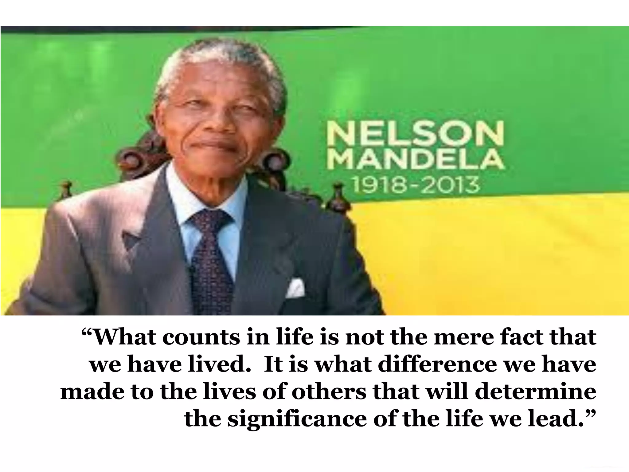 Chapter 5- slide 4Copyright © 2010 Pearson Education, Inc.
Publishing as Prentice Hall
“What counts in life is not the mere fact that
we have lived. It is what difference we have
made to the lives of others that will determine
the significance of the life we lead.”
 