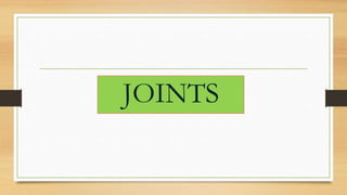 JOINTS
 