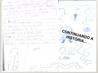 CONTINUANDO AHISTÓRIA...
 