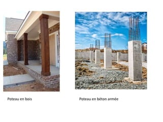 Poteau en bois Poteau en béton armée
 
