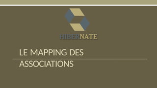 LE MAPPING DES
ASSOCIATIONS
 