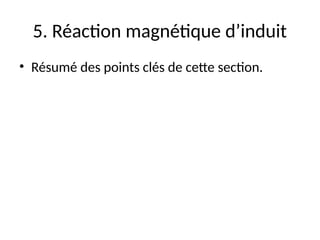 5. Réaction magnétique d’induit
• Résumé des points clés de cette section.
 