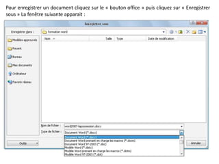 Pour enregistrer un document cliquez sur le « bouton office » puis cliquez sur « Enregistrer
sous » La fenêtre suivante apparait :
 