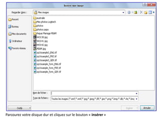 Parcourez votre disque dur et cliquez sur le bouton « insérer »
 