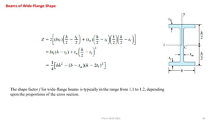 36
Beams of Wide-Flange Shape
The shape factor f for wide-flange beams is typically in the range from 1.1 to 1.2, depending
upon the proportions of the cross section.
F.Tout 2020-2021
 