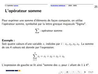 3. L’opérateur somme
25
. . . . . . . . . . . . . . . . . . . .
. . . . . . . . . . . . . . . . . . . .
PR. Ismail EL HAKKI
Vocabulaires statistiques - (2024 - 2025)
 