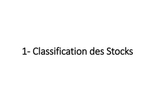 1- Classification des Stocks
 