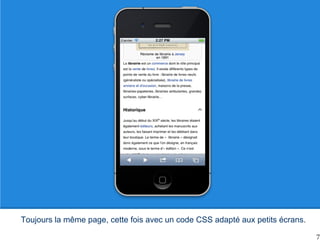 Toujours la même page, cette fois avec un code CSS adapté aux petits écrans.
7
 