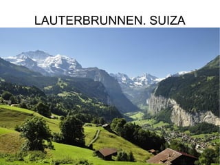 LAUTERBRUNNEN. SUIZA

 
