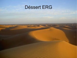 Déssert ERG

 