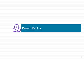 1
React Redux
 