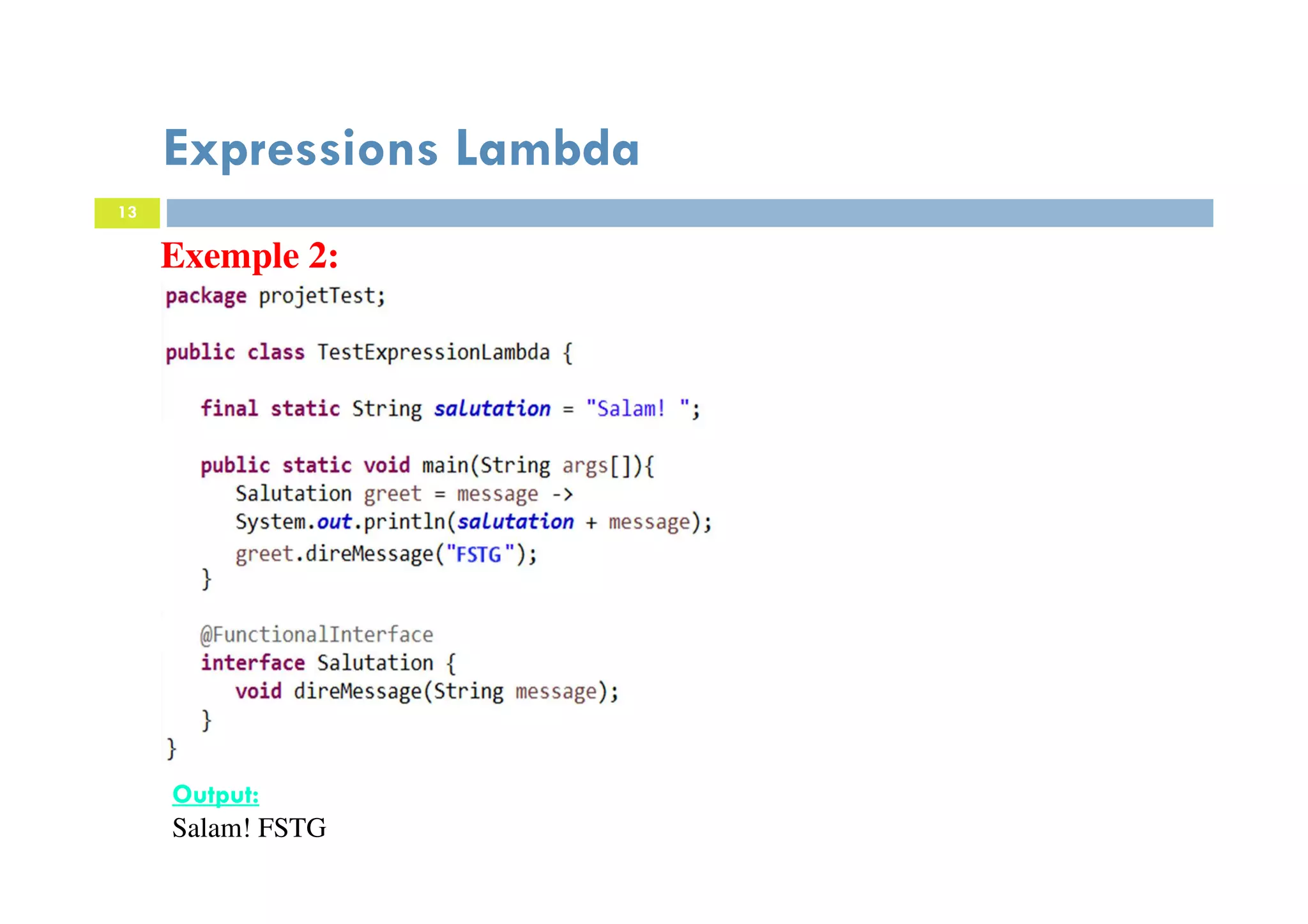13
Expressions Lambda
Exemple 2:
Output:
Salam! FSTG
 