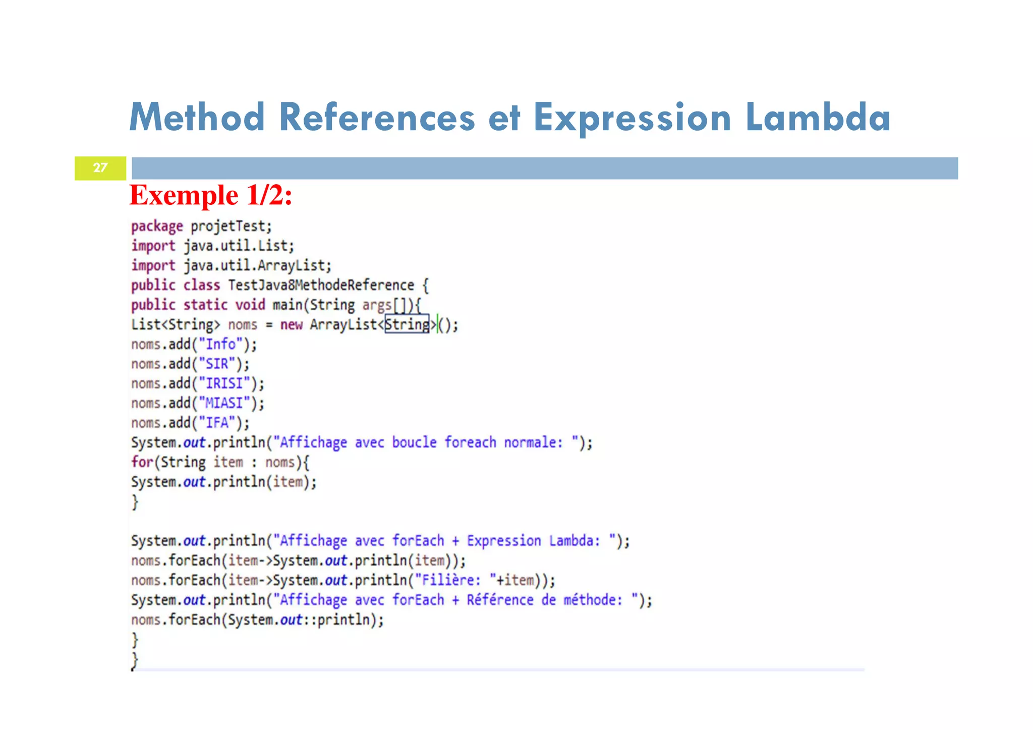 27
Exemple 1/2:
Method References et Expression Lambda
 