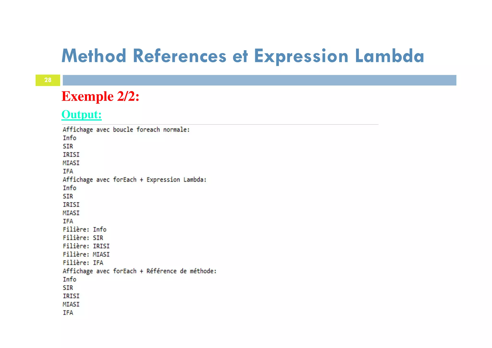 28
Exemple 2/2:
Output:
Method References et Expression Lambda
 