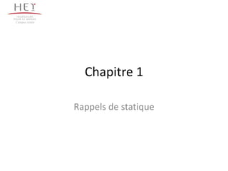 Campus centre




                  Chapitre 1

                Rappels de statique
 