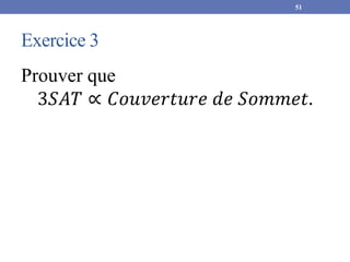Exercice 3
Prouver que
3𝑆𝐴𝑇 ∝ 𝐶𝑜𝑢𝑣𝑒𝑟𝑡𝑢𝑟𝑒 𝑑𝑒 𝑆𝑜𝑚𝑚𝑒𝑡.
51
 