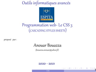 proposé
Anouar
(bouazza.anouar@yahoo.fr)
Bouazza
:
par
Outils avancés
informatiques
Thierry Lecroq (Univ. Rouen) CSS
Programmation CSS
SHEETS)
STYLES
(CASCADING
3
Le
web-
20
20 21
20
-
1
 