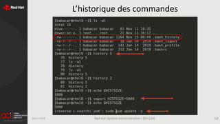 L’historique des commandes
16/11/2019 Red Hat System Administration I (RH124) 14
 