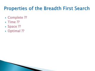  Complete ??
 Time ??
 Space ??
 Optimal ??
 