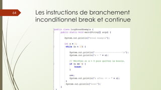 Les instructions de branchement
inconditionnel break et continue
64
 
