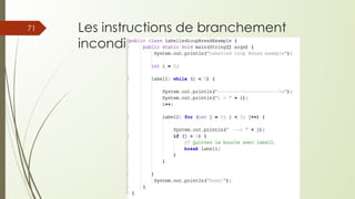 Les instructions de branchement
inconditionnel break et continue
71
 