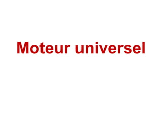 Moteur universel
 