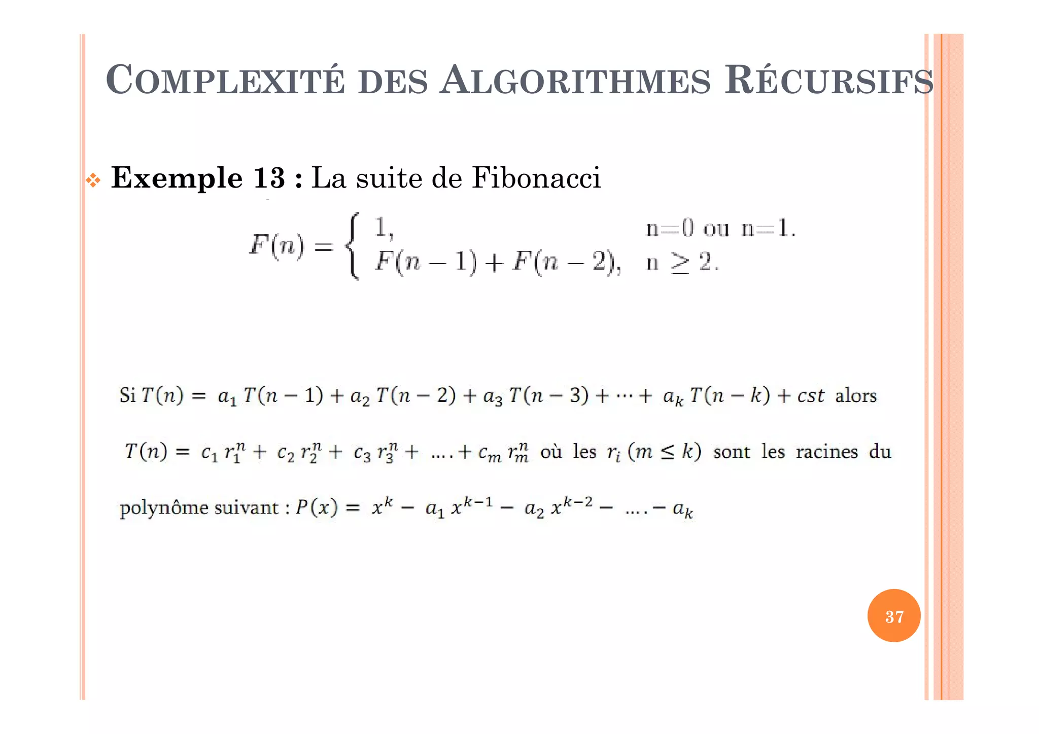37
 Exemple 13 : La suite de Fibonacci
COMPLEXITÉ DES ALGORITHMES RÉCURSIFS
 