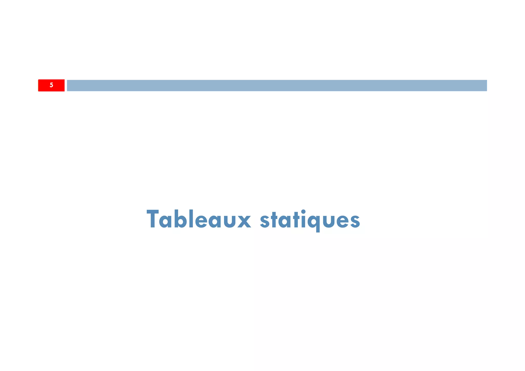 5
Tableaux statiques
5
 