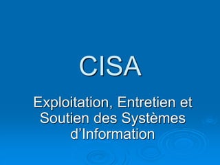 CISA
Exploitation, Entretien et
Soutien des Systèmes
d’Information
 