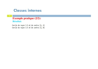 Classes internes
73
Exemple pratique (2/2):
Résultat:
 