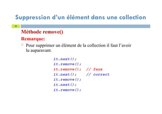 Suppression d’un élément dans une collection
Méthode remove()
Remarque:
 Pour supprimer un élément de la collection il faut l’avoir
lu auparavant.
38
 