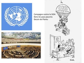 Campagne contre le SIDA
Dans les pays pauvres
Dessin de Plantu
 