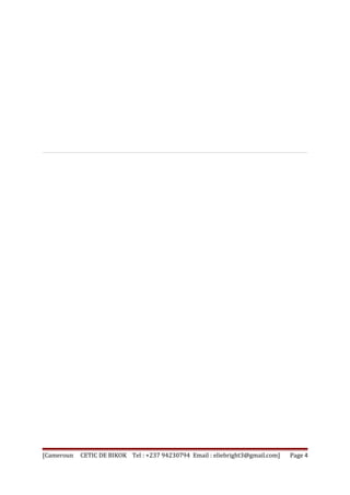 [Cameroun CETIC DE BIKOK Tel : +237 94230794 Email : eliebright3@gmail.com] Page 4 

