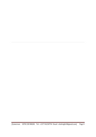 [Cameroun CETIC DE BIKOK Tel : +237 94230794 Email : eliebright3@gmail.com] Page 4 
