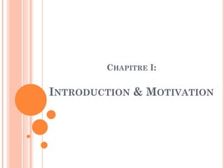 CHAPITRE I:

INTRODUCTION & MOTIVATION

 