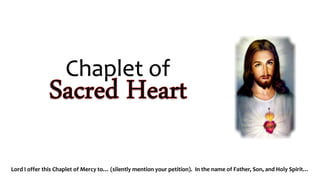 Chaplet of
Lord I offer this Chaplet of Mercy to… (silently mention your petition). In the name of Father, Son, and Holy Spirit…
 