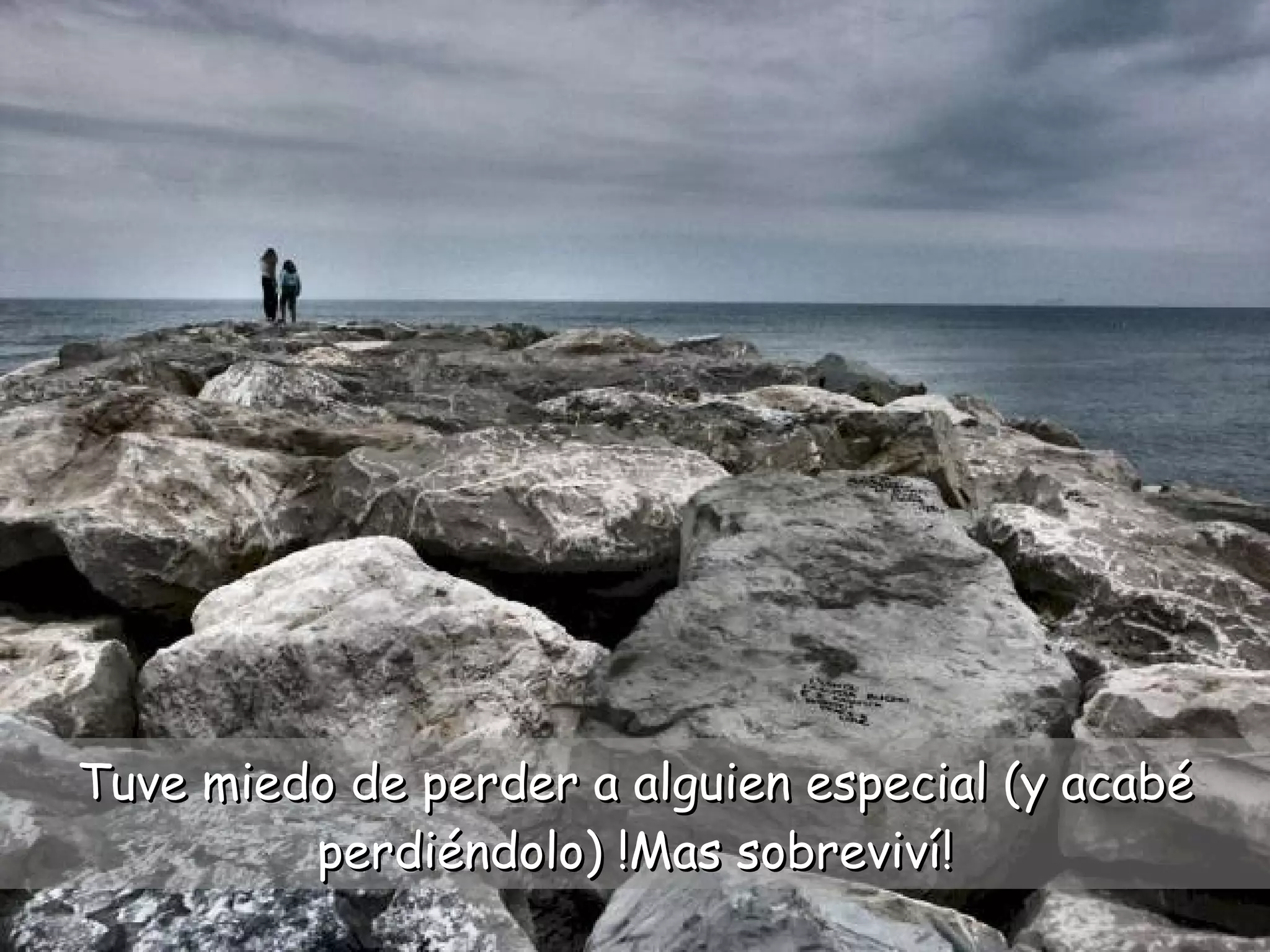 Tuve miedo de perder a alguien especial (y acabé perdiéndolo) !Mas sobreviví!